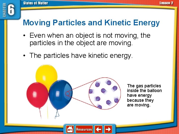 6. 2 Changes in States of Matter Moving Particles and Kinetic Energy • Even