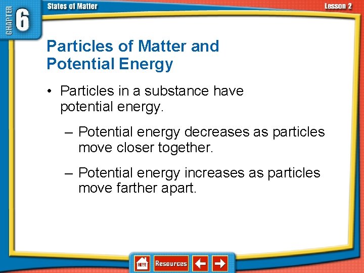 6. 2 Changes in States of Matter Particles of Matter and Potential Energy •