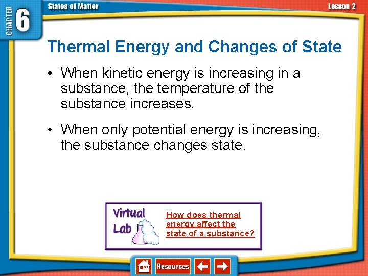 6. 2 Changes in States of Matter Thermal Energy and Changes of State •