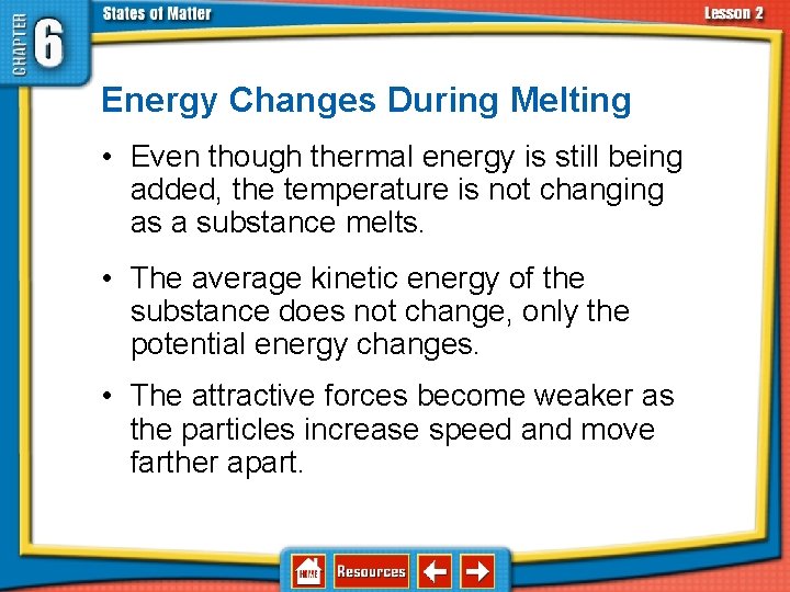 6. 2 Changes in States of Matter Energy Changes During Melting • Even though