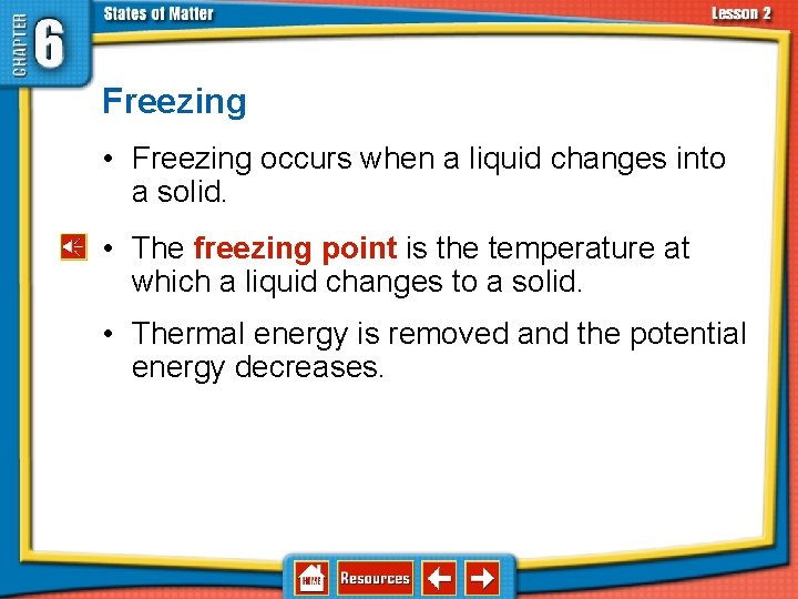 6. 2 Changes in States of Matter Freezing • Freezing occurs when a liquid