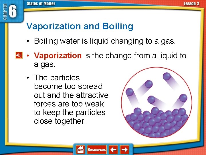 6. 2 Changes in States of Matter Vaporization and Boiling • Boiling water is