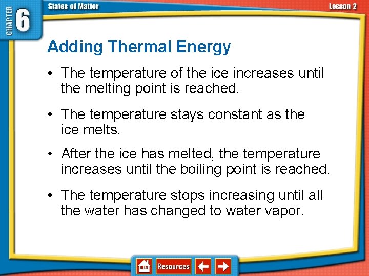 6. 2 Changes in States of Matter Adding Thermal Energy • The temperature of