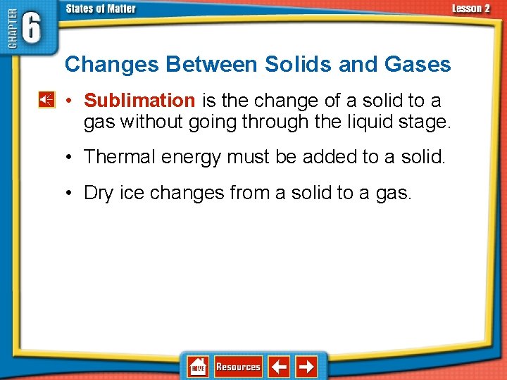 6. 2 Changes in States of Matter Changes Between Solids and Gases • Sublimation