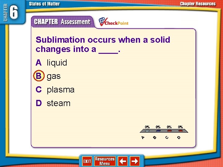 1. 2. 3. 4. A B C D Sublimation occurs when a solid changes