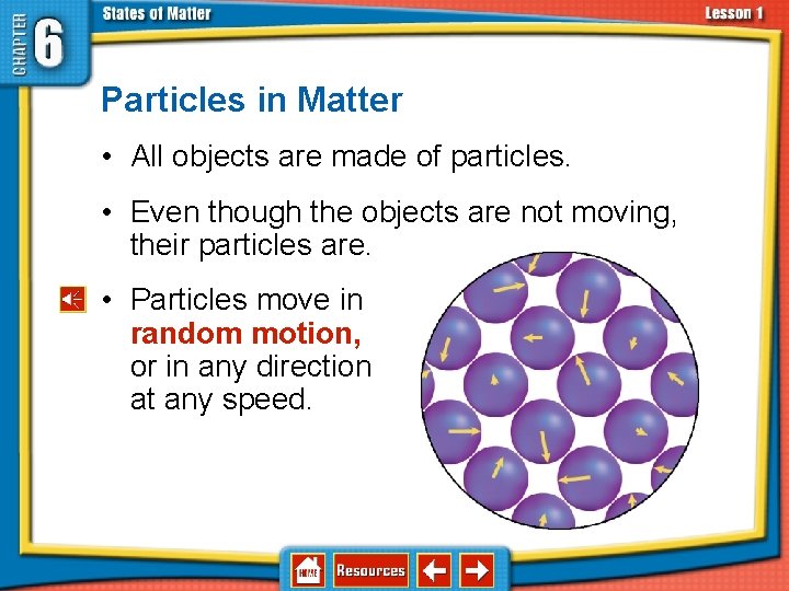 6. 1 Solids, Liquids, and Gases Particles in Matter • All objects are made