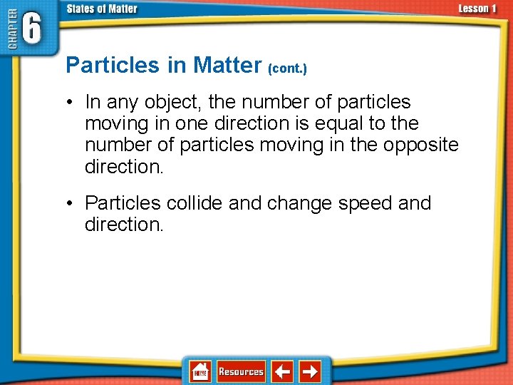 6. 1 Solids, Liquids, and Gases Particles in Matter (cont. ) • In any