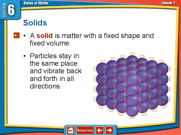 6. 1 Solids, Liquids, and Gases Solids • A solid is matter with a