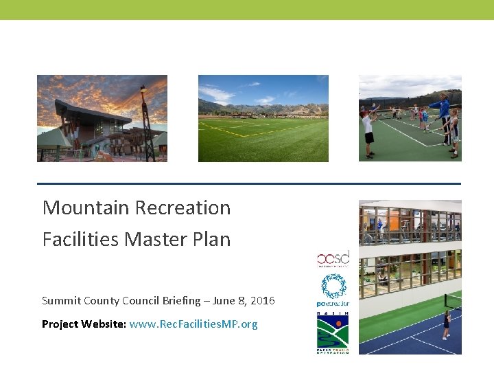 MOUNTAIN RECREATION FACILITIES MASTER PLAN Mountain Recreation Facilities Master Plan Summit County Council Briefing