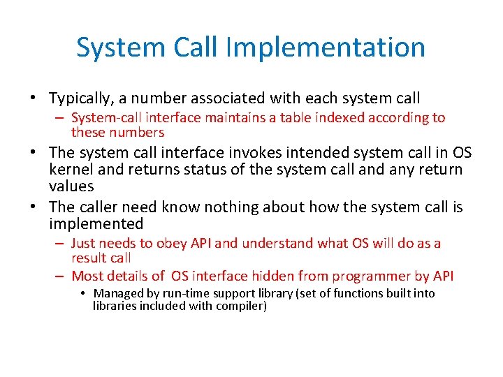 System Call Implementation • Typically, a number associated with each system call – System-call