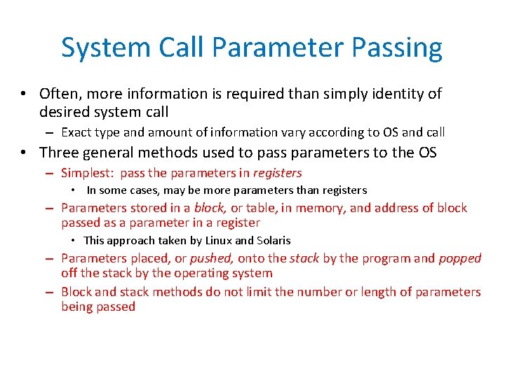 System Call Parameter Passing • Often, more information is required than simply identity of