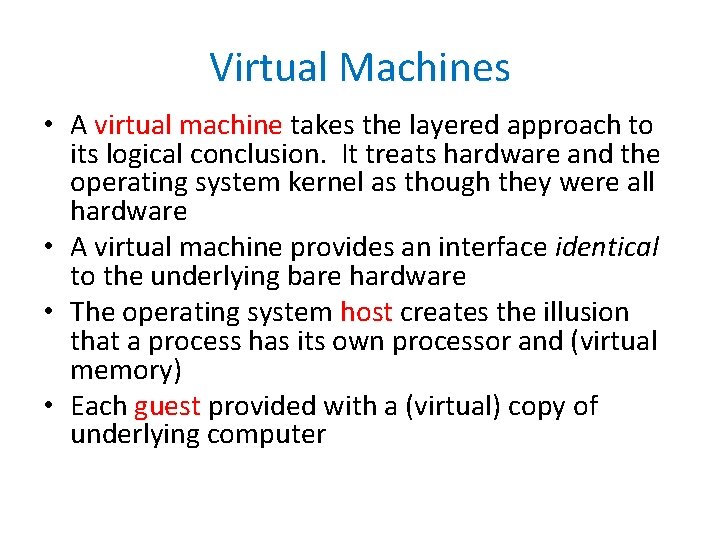 Virtual Machines • A virtual machine takes the layered approach to its logical conclusion.