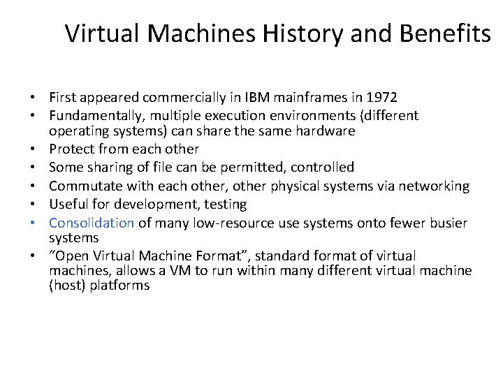 Virtual Machines History and Benefits • First appeared commercially in IBM mainframes in 1972