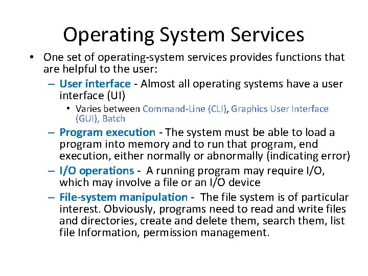 Operating System Services • One set of operating-system services provides functions that are helpful