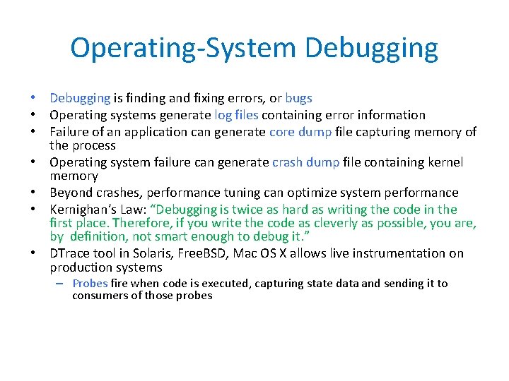 Operating-System Debugging • Debugging is finding and fixing errors, or bugs • Operating systems