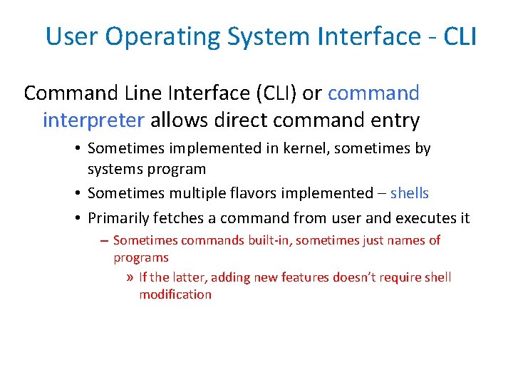 User Operating System Interface - CLI Command Line Interface (CLI) or command interpreter allows