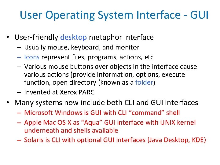 User Operating System Interface - GUI • User-friendly desktop metaphor interface – Usually mouse,
