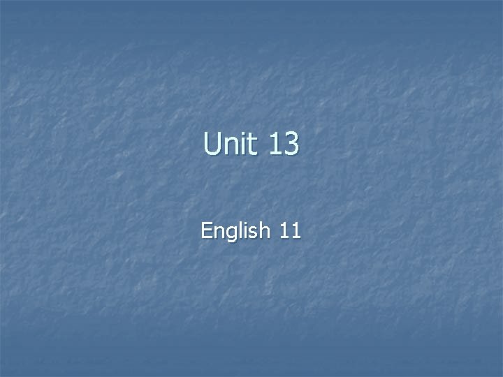 Unit 13 English 11 