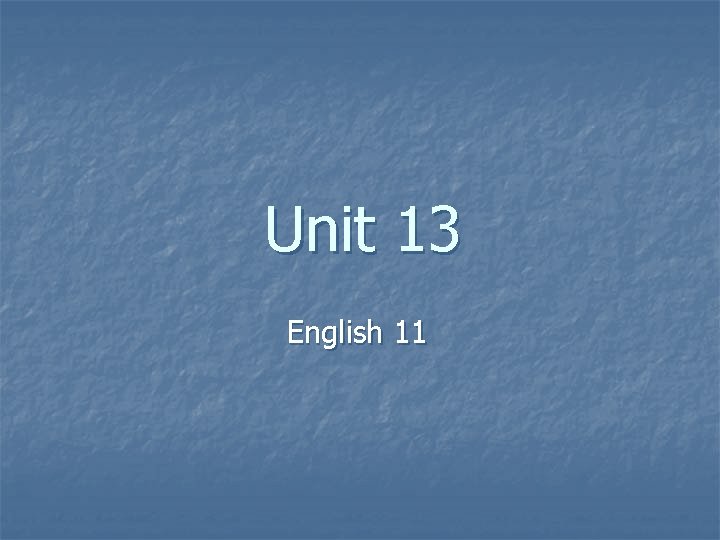 Unit 13 English 11 