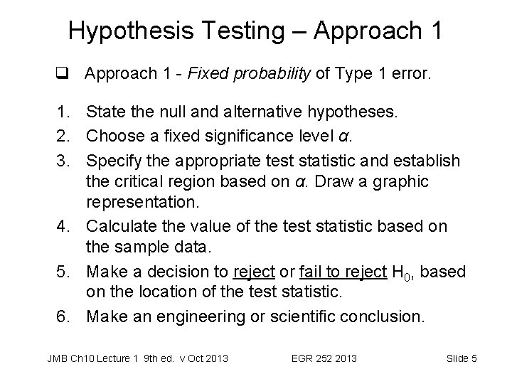 Hypothesis Testing – Approach 1 q Approach 1 - Fixed probability of Type 1