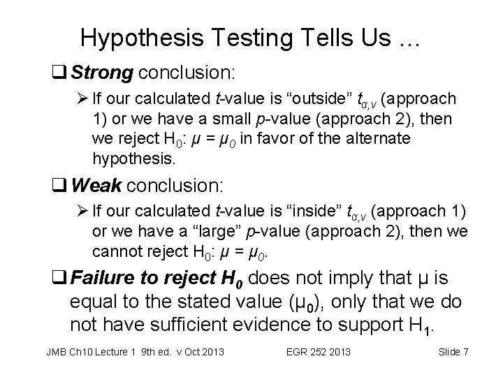 Hypothesis Testing Tells Us … q Strong conclusion: Ø If our calculated t-value is