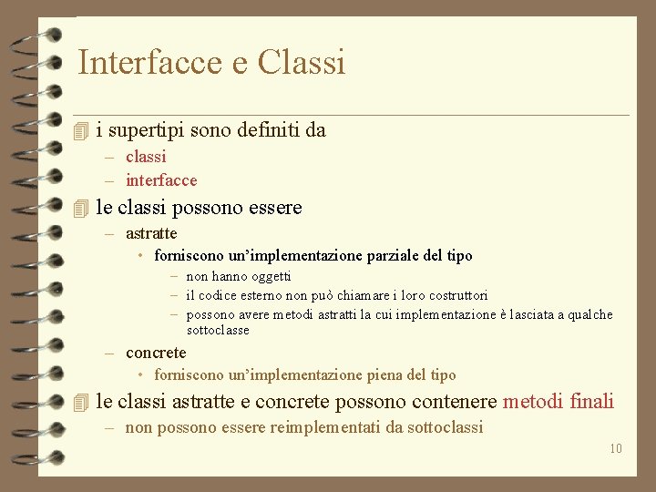 Interfacce e Classi 4 i supertipi sono definiti da – classi – interfacce 4