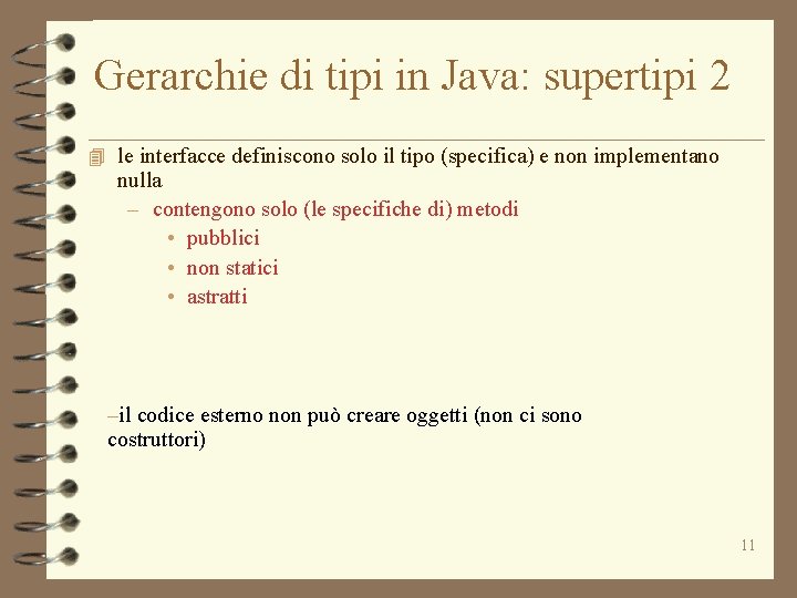Gerarchie di tipi in Java: supertipi 2 4 le interfacce definiscono solo il tipo