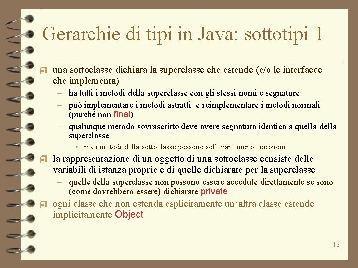 Gerarchie di tipi in Java: sottotipi 1 4 una sottoclasse dichiara la superclasse che