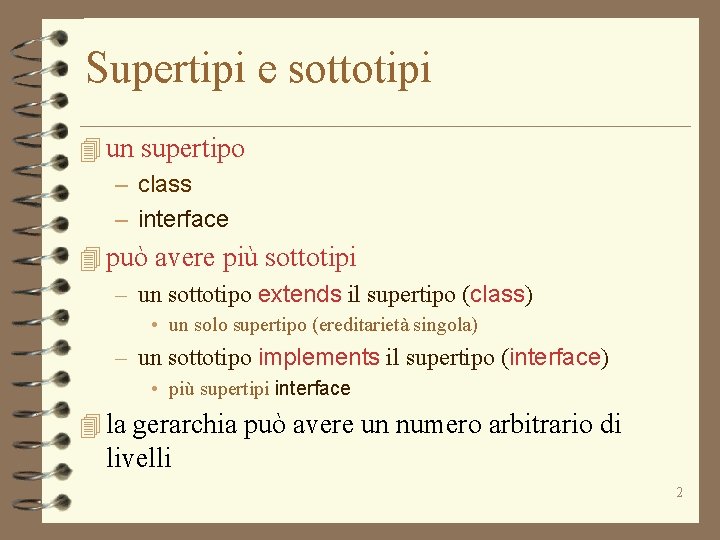 Supertipi e sottotipi 4 un supertipo – class – interface 4 può avere più