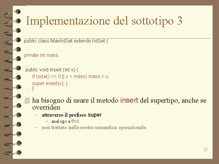 Implementazione del sottotipo 3 public class Max. Int. Set extends Int. Set { private