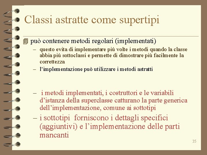 Classi astratte come supertipi 4 può contenere metodi regolari (implementati) – questo evita di