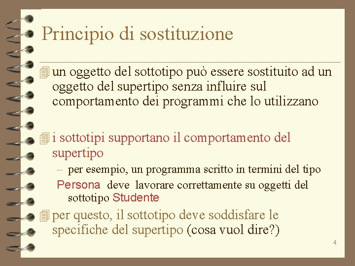 Principio di sostituzione 4 un oggetto del sottotipo può essere sostituito ad un oggetto