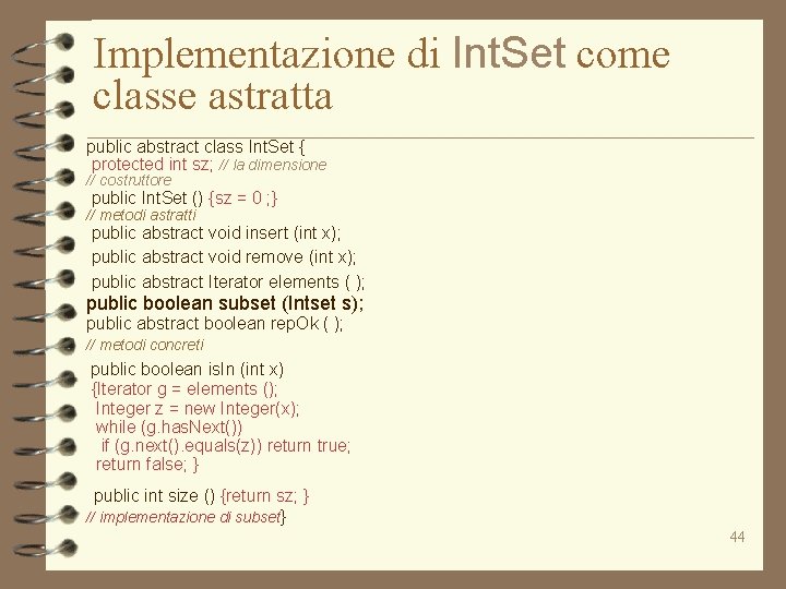 Implementazione di Int. Set come classe astratta public abstract class Int. Set { protected