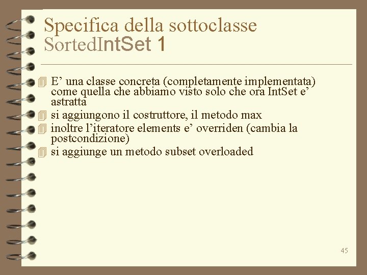 Specifica della sottoclasse Sorted. Int. Set 1 4 E’ una classe concreta (completamente implementata)