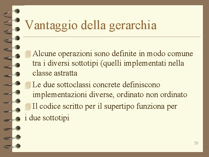 Vantaggio della gerarchia 4 Alcune operazioni sono definite in modo comune tra i diversi