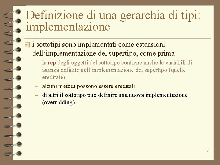 Definizione di una gerarchia di tipi: implementazione 4 i sottotipi sono implementati come estensioni