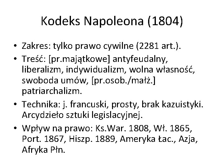 Kodeks Napoleona (1804) • Zakres: tylko prawo cywilne (2281 art. ). • Treść: [pr.