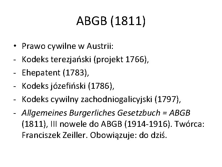 ABGB (1811) • - Prawo cywilne w Austrii: Kodeks terezjański (projekt 1766), Ehepatent (1783),