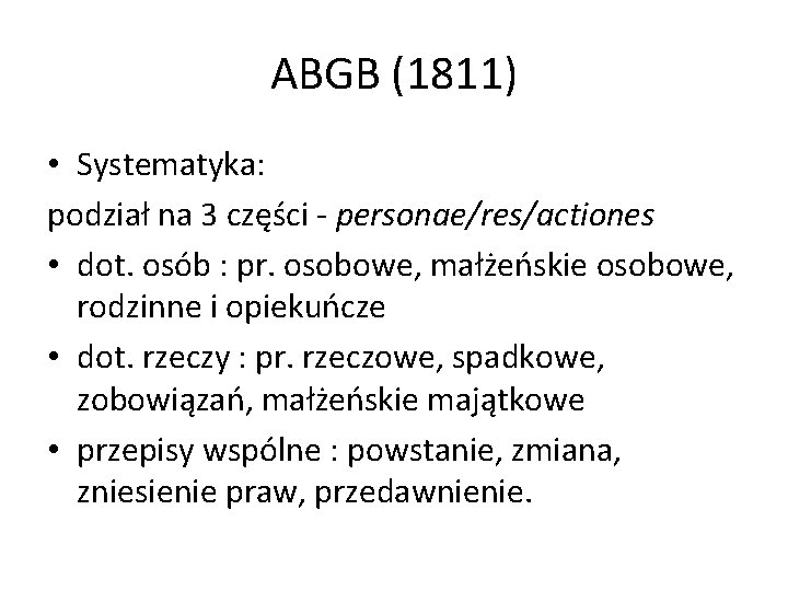 ABGB (1811) • Systematyka: podział na 3 części - personae/res/actiones • dot. osób :