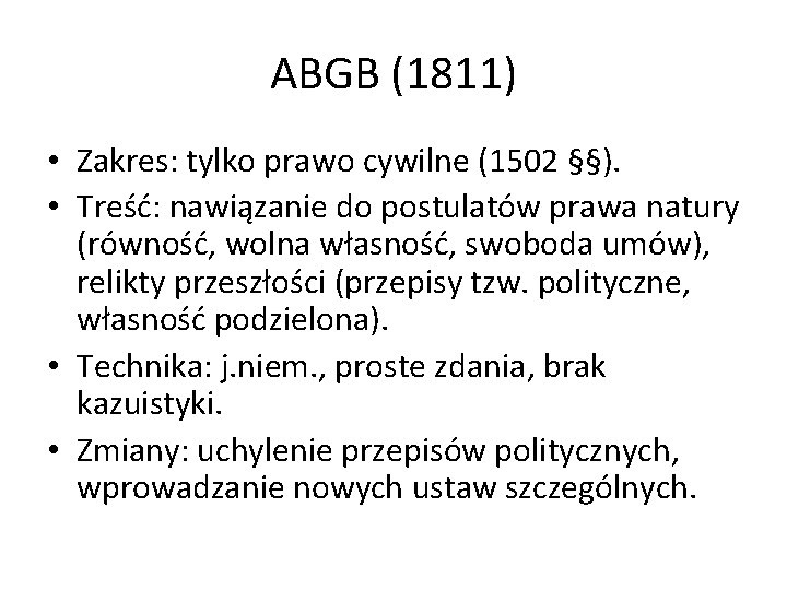 ABGB (1811) • Zakres: tylko prawo cywilne (1502 §§). • Treść: nawiązanie do postulatów