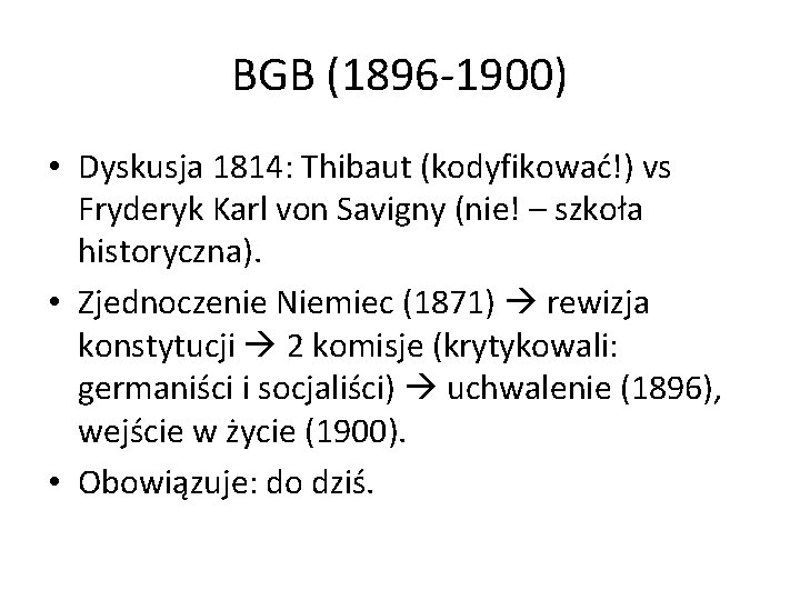 BGB (1896 -1900) • Dyskusja 1814: Thibaut (kodyfikować!) vs Fryderyk Karl von Savigny (nie!