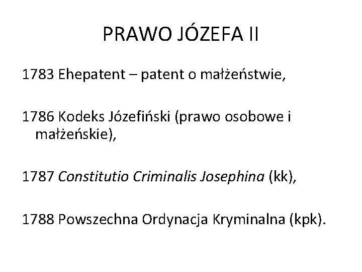 PRAWO JÓZEFA II 1783 Ehepatent – patent o małżeństwie, 1786 Kodeks Józefiński (prawo osobowe