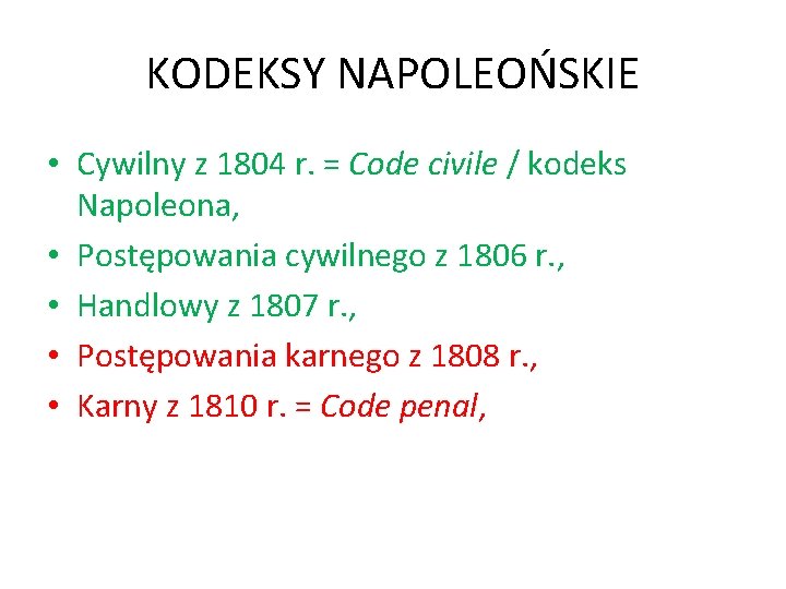 KODEKSY NAPOLEOŃSKIE • Cywilny z 1804 r. = Code civile / kodeks Napoleona, •