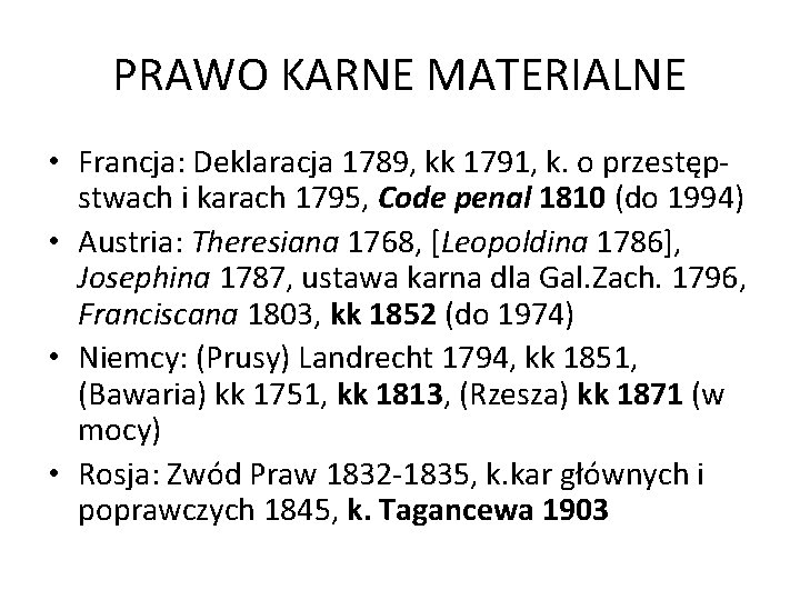 PRAWO KARNE MATERIALNE • Francja: Deklaracja 1789, kk 1791, k. o przestępstwach i karach