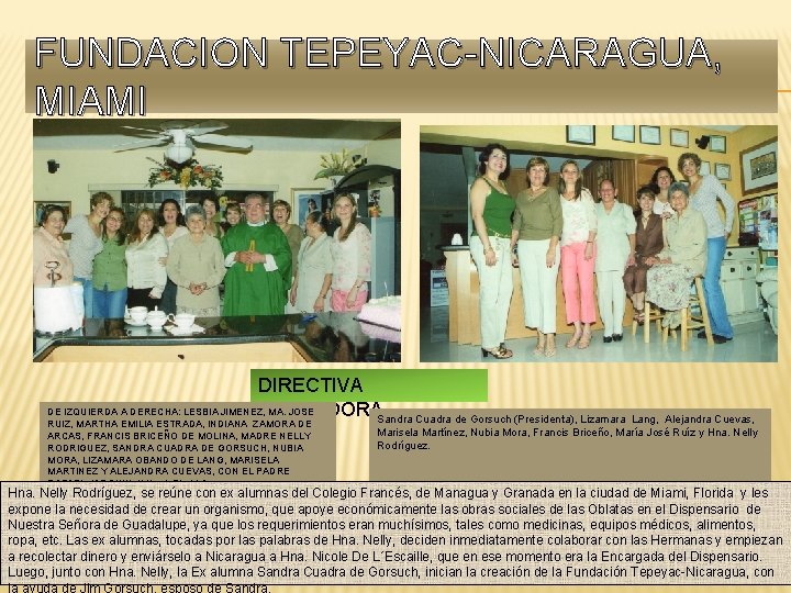 FUNDACION TEPEYAC-NICARAGUA, MIAMI DIRECTIVA DE IZQUIERDA A DERECHA: LESBIA JIMENEZ, MA. JOSE FUNDADORASandra Cuadra