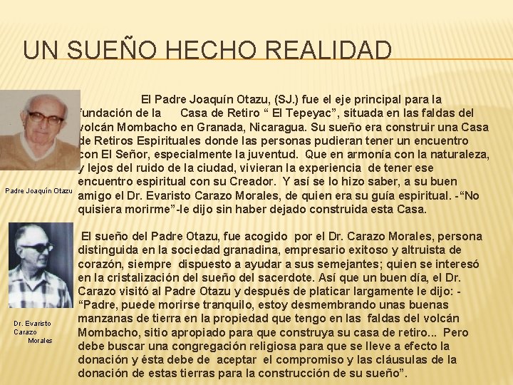 UN SUEÑO HECHO REALIDAD Padre Joaquín Otazu Dr. Evaristo Carazo Morales El Padre Joaquín