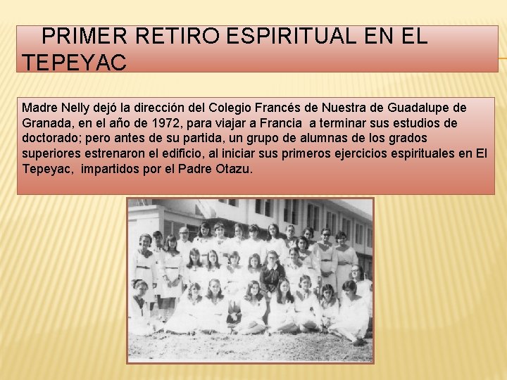  PRIMER RETIRO ESPIRITUAL EN EL TEPEYAC Madre Nelly dejó la dirección del Colegio