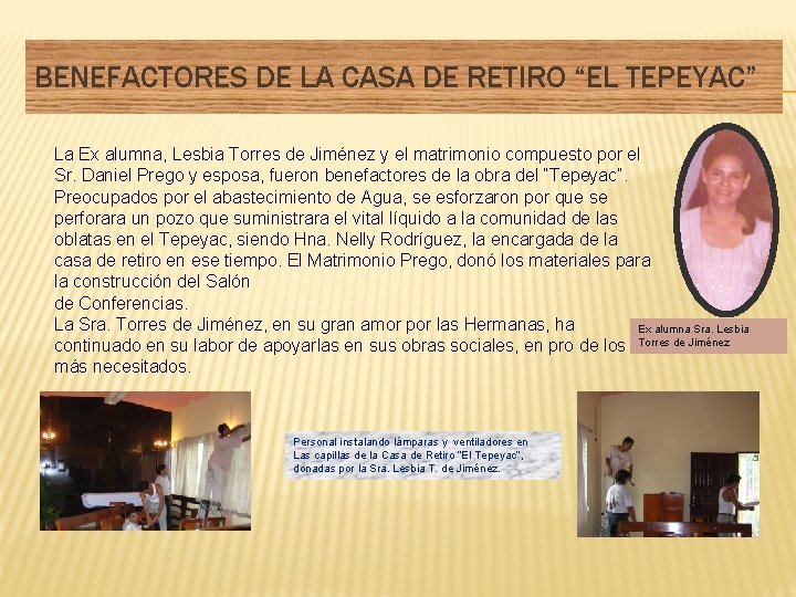 BENEFACTORES DE LA CASA DE RETIRO “EL TEPEYAC” La Ex alumna, Lesbia Torres de