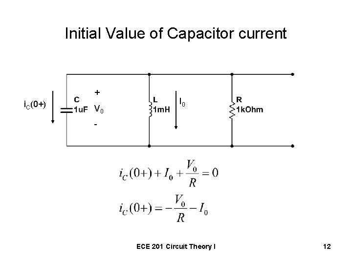 Initial Value of Capacitor current + i. C(0+) V 0 I 0 - ECE