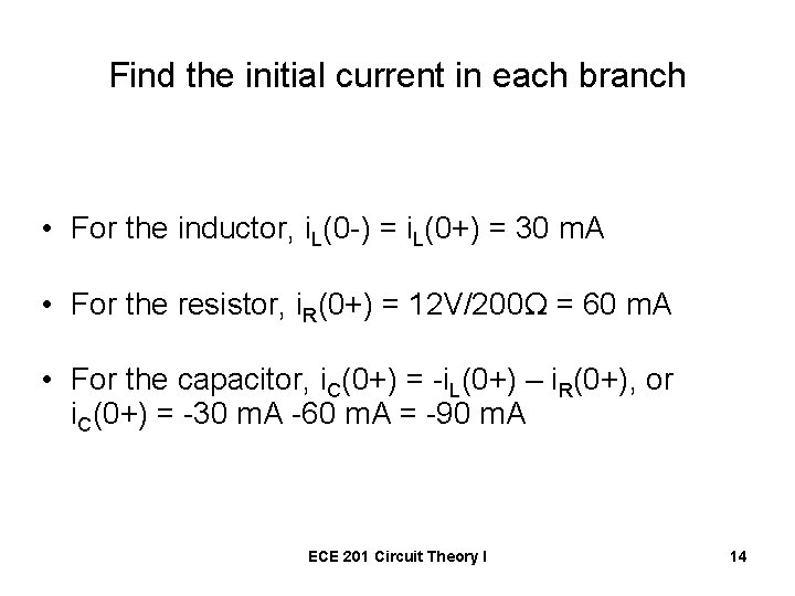 Find the initial current in each branch • For the inductor, i. L(0 -)